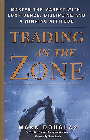 Trading in the Zone — Mark Douglas