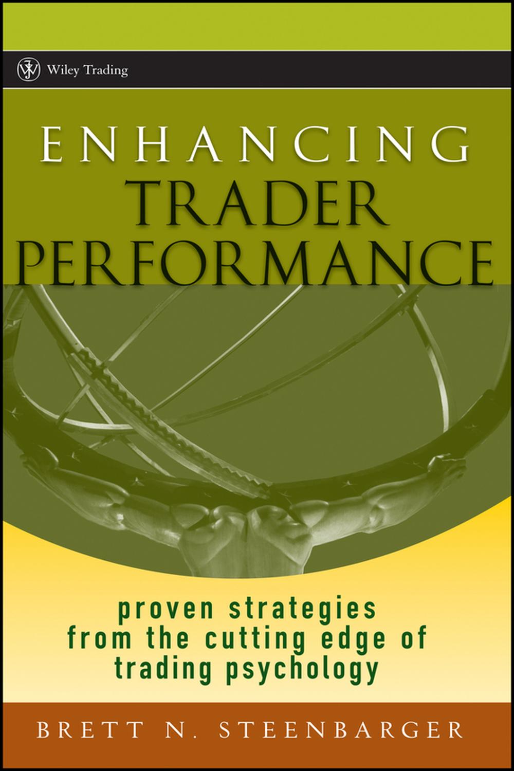 Enhancing Trader Performance — Brett Steenbarger