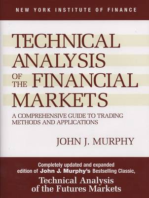 Technical Analysis of the Financial Markets — John J. Murphy