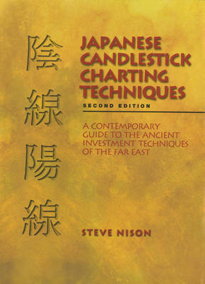 Japanese Candlestick Charting Techniques — Steve Nison